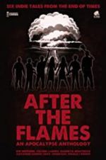 Watch After the Flames - An Apocalypse Anthology Primewire