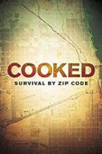 Watch Cooked: Survival by Zip Code Primewire