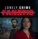 Watch Lonely Crime Fanatic Primewire