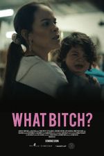Watch What Bitch? (Short 2020) Primewire