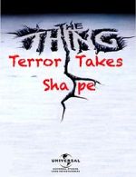 Watch The Thing: Terror Takes Shape Primewire