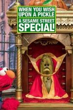Watch When You Wish Upon a Pickle: A Sesame Street Special Primewire