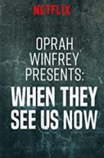Watch Oprah Winfrey Presents: When They See Us Now Primewire