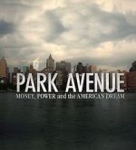 Watch Park Avenue: Money, Power and the American Dream Primewire