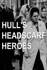 Watch Hull\'s Headscarf Heroes Primewire