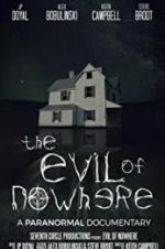 Watch The Evil of Nowhere: A Paranormal Documentary Primewire