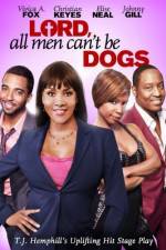 Watch Lord All Men Cant Be Dogs Primewire