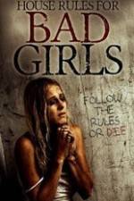 Watch House Rules for Bad Girls Primewire