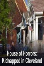 Watch House of Horrors Kidnapped in Cleveland Primewire