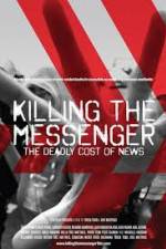 Watch Killing the Messenger: The Deadly Cost of News Primewire