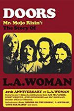 Watch Doors: Mr. Mojo Risin\' - The Story of L.A. Woman Primewire
