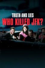 Watch Truth and Lies: Who Killed JFK? Primewire