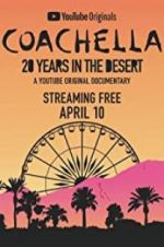 Watch Coachella: 20 Years in the Desert Primewire