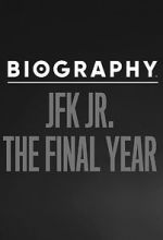 Watch Biography: JFK Jr. The Final Years Primewire