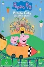 Watch Peppa Pig Potato City Primewire