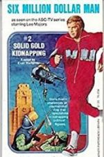 Watch The Six Million Dollar Man: The Solid Gold Kidnapping Primewire