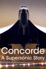Watch Concorde: A Supersonic Story Primewire