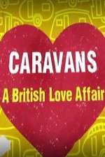 Watch Caravans: A British Love Affair Primewire