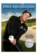 Watch Phil Mickelson: Secrets of the Short Game Primewire