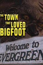 Watch The Town that Loved Bigfoot Primewire