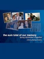 Watch The Sum Total of Our Memory: Facing Alzheimer\'s Together Primewire