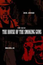 Watch The House of the Smoking Guns Primewire