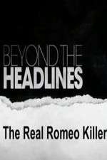 Watch Beyond the Headlines: The Real Romeo Killer Primewire