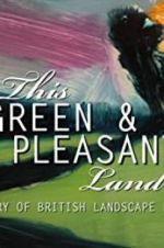 Watch This Green and Pleasant Land: The Story of British Landscape Painting Primewire
