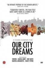 Watch Our City Dreams Primewire
