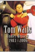 Watch Tom Waits - Under Review: 1983-2006 Primewire