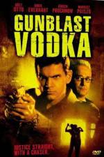 Watch Gunblast Vodka Primewire