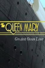Watch The Queen Mary: Greatest Ocean Liner Primewire