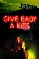 Watch Give Baby a Kiss Primewire