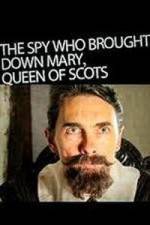 Watch The Spy Who Brought Down Mary Queen of Scots Primewire