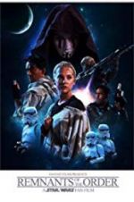 Watch Remnants of the Order: A Star Wars Fan Film Primewire