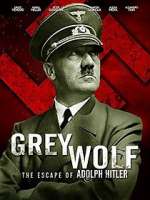 Watch Grey Wolf: Hitler's Escape to Argentina Primewire