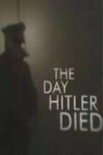 Watch The Day Hitler Died Primewire