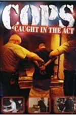 Watch COPS: Caught in the Act Primewire