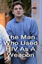 Watch The Man Who Used HIV As A Weapon Primewire