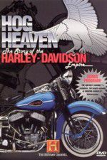 Watch Hog Heaven: The Story of the Harley Davidson Empire Primewire