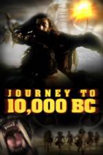 Watch Journey to 10,000 BC Primewire