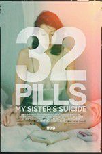 Watch 32 Pills: My Sisters Suicide Primewire
