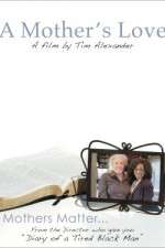 Watch Tim Alexanders A Mothers Love Primewire