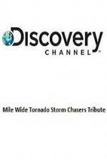 Watch Discovery Channel Mile Wide Tornado Storm Chasers Tribute Primewire
