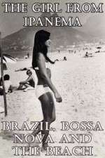 Watch The Girl from Ipanema: Brazil, Bossa Nova and the Beach Primewire
