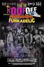Watch Tear the Roof Off-The Untold Story of Parliament Funkadelic Primewire