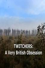 Watch Twitchers: a Very British Obsession Primewire