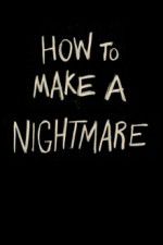 Watch How to Make a Nightmare Primewire