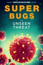 Watch Superbugs: The Unseen Threat Primewire