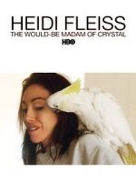 Watch Heidi Fleiss: The Would-Be Madam of Crystal Primewire